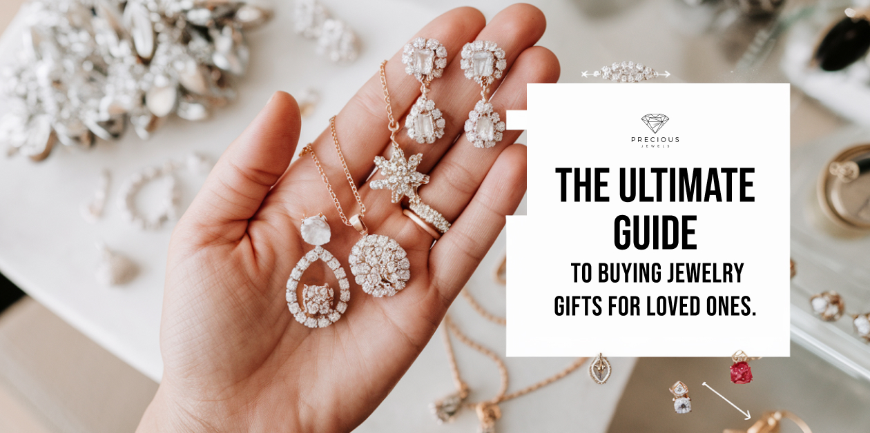 The Ultimate Guide to Buying Jewelry Gifts for Loved Ones from Precious Jewels