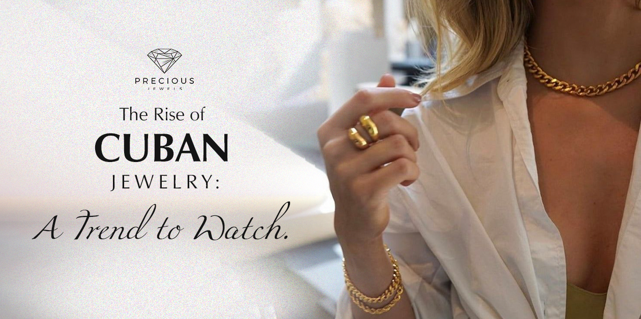 The Rise of Cuban Jewelry A Trend to Watch.