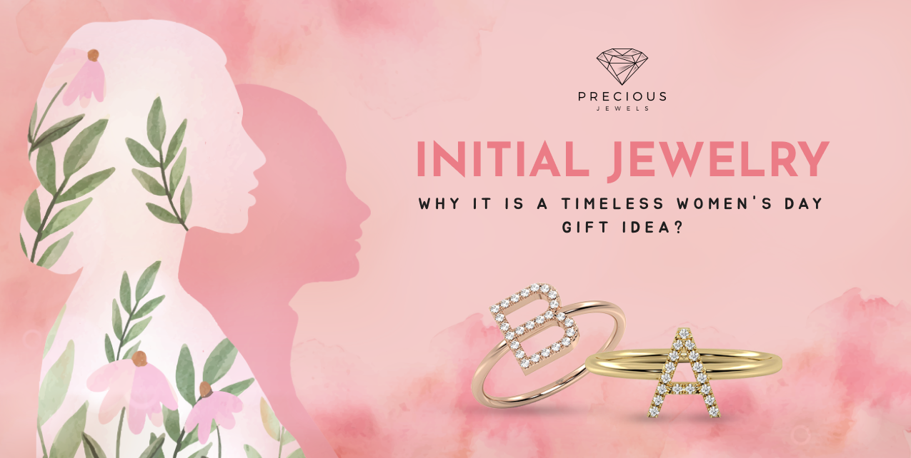 Initial Jewelry: Why it's a Timeless Women's Day Gift Idea?