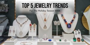 Top 5 Jewelry Trends for the Holiday Season 2025