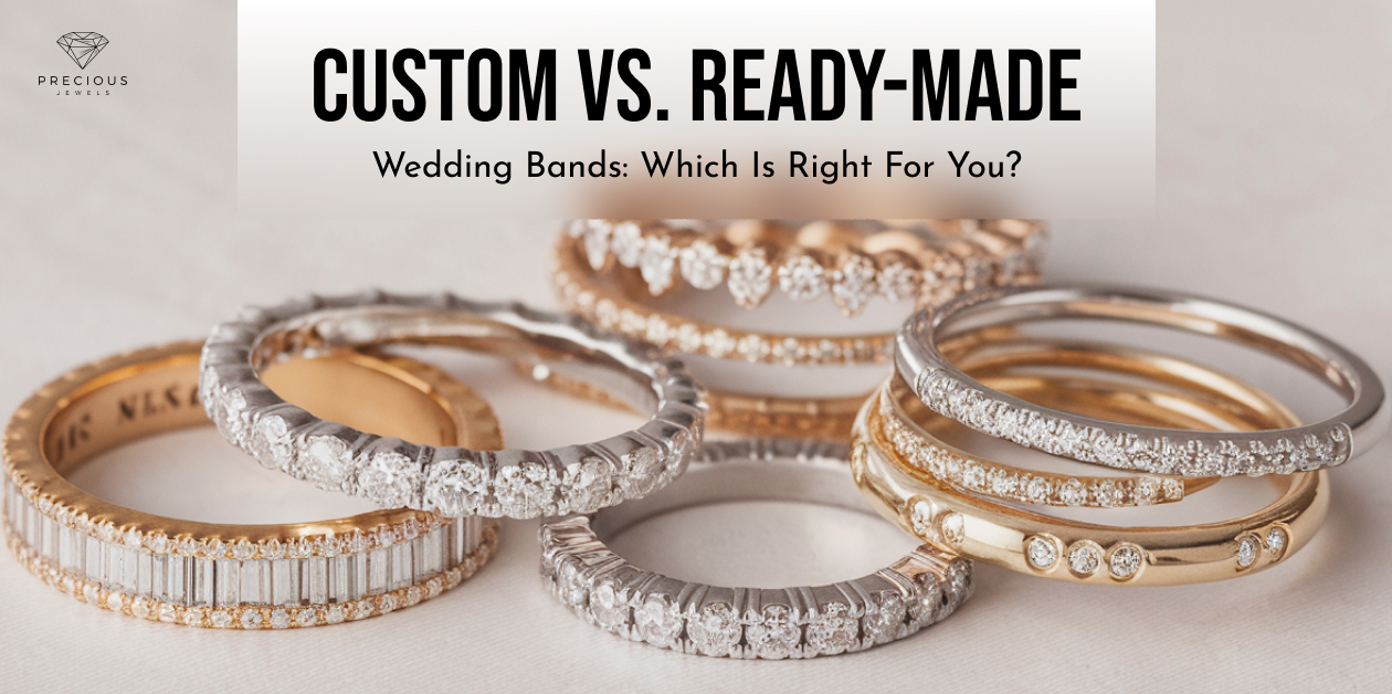 Custom vs. Ready-Made Wedding Bands: Which is Right for You?